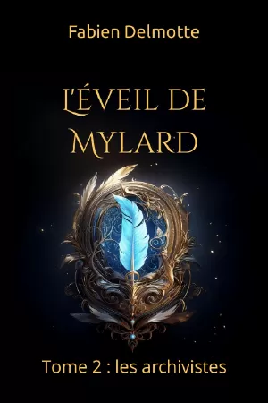 Fabien Delmotte – L'éveil de Mylard, Tome 2 : Les archivistes